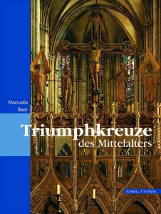 Triumphkreuze des Mittelalters - Manuela Beer